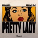 HAWK., HAVI DJ - Pretty Lady