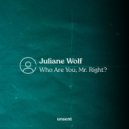 Juliane Wolf - Who Are You Mr. Right
