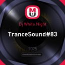 Dj White Night - TranceSound#83