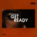 Oppaacha - Get Ready