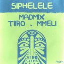 Madmix, TiiRO, Mmeli - Siphelele