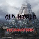 yugaavatara - Old World (Mix 2025)