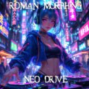 Roman Morphing - Neo-Drive (Original Mix)