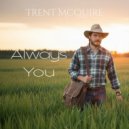 Trent McQuire - Always Been You ()