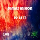 Dimas Mixon - So Be It (Original Mix)