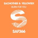 Eachother & YellowSix - Burn For You