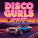 Disco Gurls - U Can Give Me More