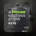Alterace - A House Express Show #576