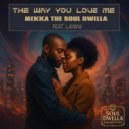 Mekka The Soul Dwella Ft. Layani - The Way You Love Me
