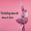 AltarF (RU) - The feeling zone #24 (mix)