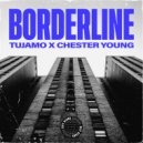 Tujamo, Chester Young - Borderline (Extended Mix)