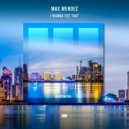 Max Mendez - I Wanna See What (Original mix)