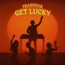 Trashock - Get Lucky
