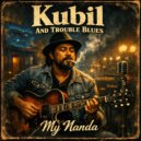 Kubil And Troible Blues - My Nanda ()