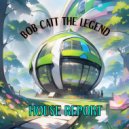 Bob Catt The Legend - HOUSE REPORT