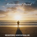 Astomanis Band - Menerima kenyataan ini ()