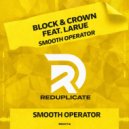 Block & Crown Ft. Larue - Smooth Operator