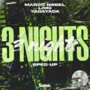 Marco Nobel & LIM3 & YADAYADA - 3 Nights - Sped Up ()