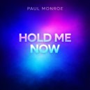 Paul Monroe - Hold Me Now