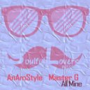 AnAmStyle & Master G - All Mine (Original Mix)