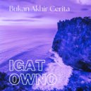 Igat Owno - Bukan Akhir Cerita ()