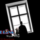 BLaNk - Wayah Wengi ()