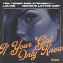 TEN TONNE SKELETON & LAUWE & Marcus Layton - If Your Girl Only Knew (Marcus Layton Edit)