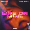 Minerro & Jaime Deraz - Lips On Mine (feat. Jaime Deraz)