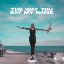 Michael FAY & Alex Schneider - The Way You Say My Name (feat. Alex Schneider) ()