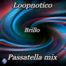 Loopnotico - Brillo-Passatella Mix