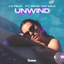 La Felix & Wake the Wild - Unwind (feat. Wake the Wild)