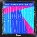 Kiral - Gimme That Love ()