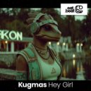 Kugmas - Hey Girl ()