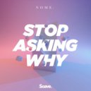 NOME. - Stop Asking Why