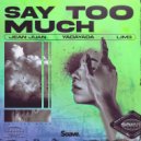 Jean Juan & YADAYADA & LIM3 - Say Too Much ()