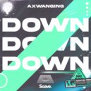 Axwanging - Down Down Down