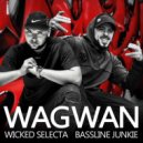 Bassline Junkie & Wicked Selecta - Wagwan ()