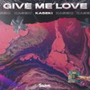 Kaseki - Give Me Love