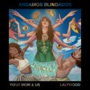 Your Mom & Us & Lalywood - ANDAMOS BLINDADOS ()