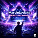 MarvinLevitate - Break The Chains ()