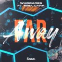 WHOCARES & Nina Carr - Far Away (feat. Nina Carr)