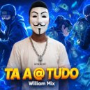 William Mix Lhe Mata - Ta a @ Tudo