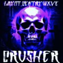 LAYOT & CENTRYWXVE - CRUSHER ()
