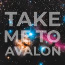 Take Me To Avalon & Andy Malex - Guide Me Through This Madness ()