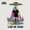 Wax - LSD in Vain ()