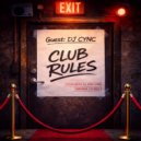 DJ Cync & Cyncadelic - Club Rules (feat. Cyncadelic)