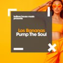 Los Bananas - Pump The Soul (Original Mix)