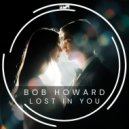 Bob Howard - Lost In You
