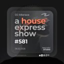 Alterace - A House Express Show #581