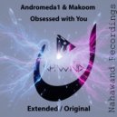 Andromeda1 & Makoom - Obsessed With You